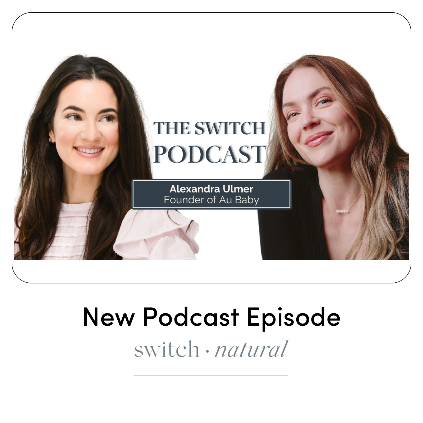 Alexandra Ulmer of AU Baby on the Switch Natural Podcast with Andrea Dahr